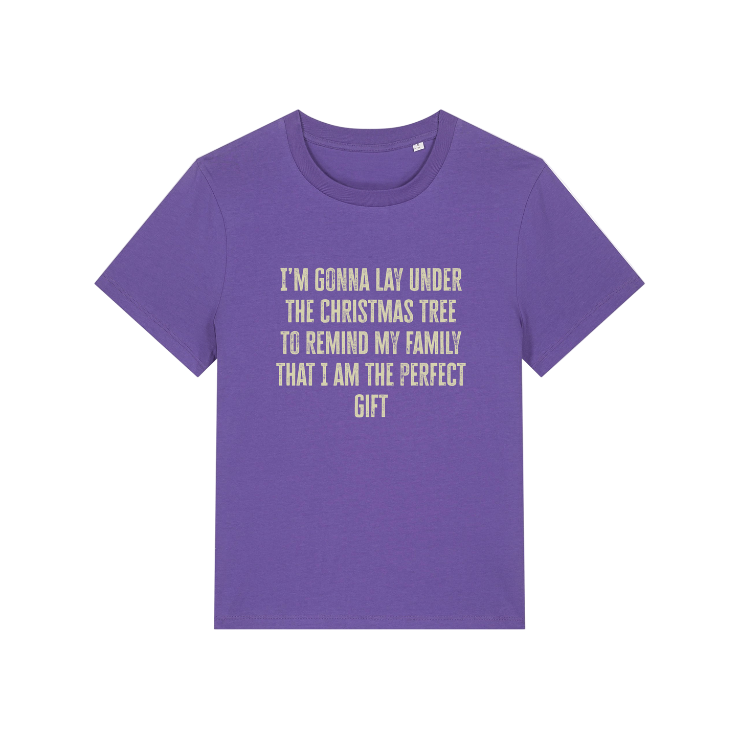 purple christmas slogan t-shirt that reads 'i'm gonna lay under the christmas tree to remind my family that i am the perfect gift'