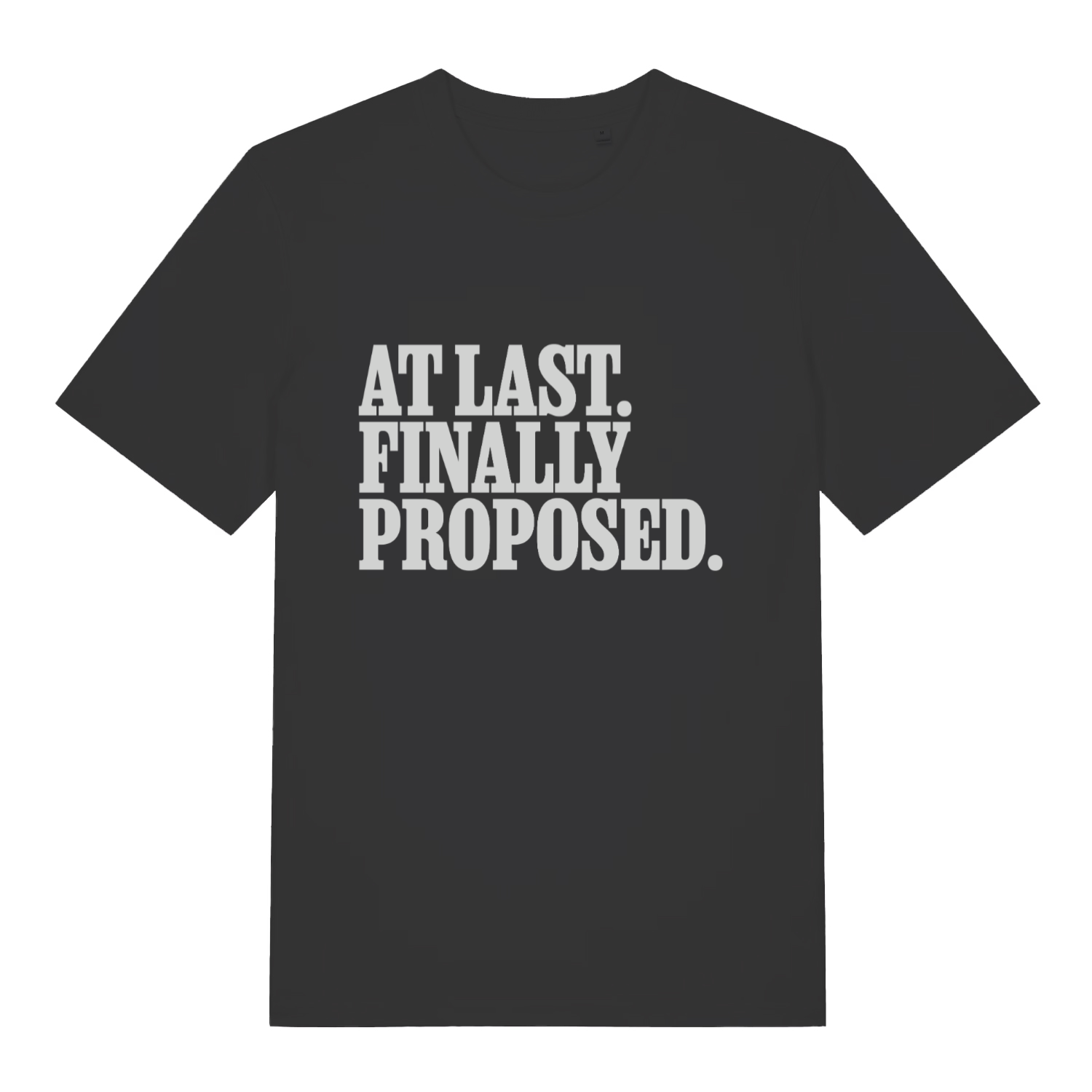 Black At Last Finally Proposed funny slogan t-shirt with bold engagement text  