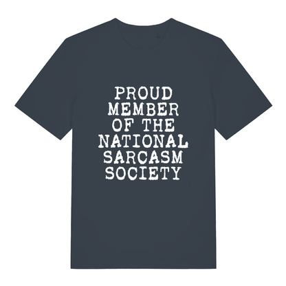Ink grey Proud Member Of The National Sarcasm Society funny slogan t-shirt showing classic sarcastic text  