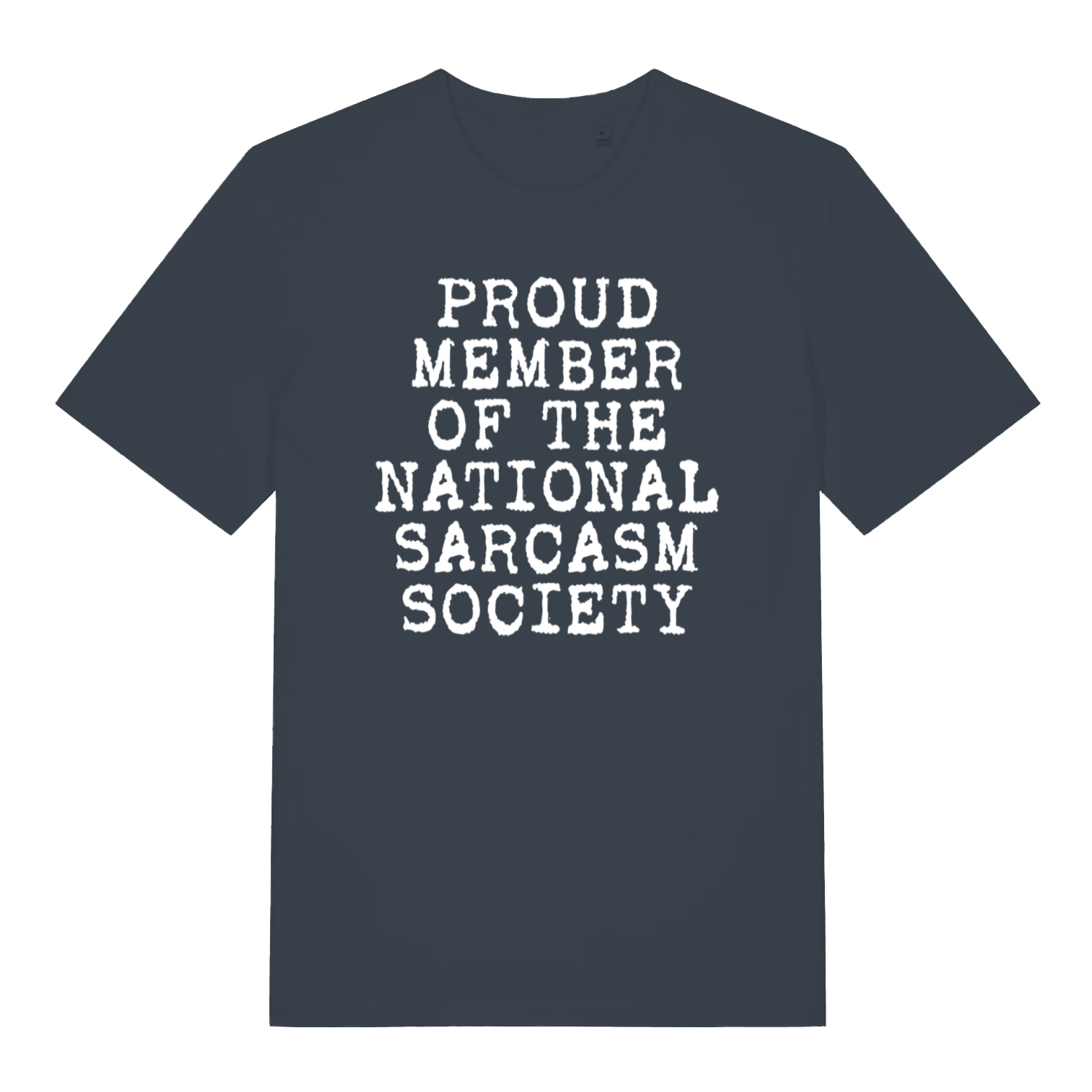 ink grey sarcastic t-shirt with the slogan 'proud member of the national sarcasm society'