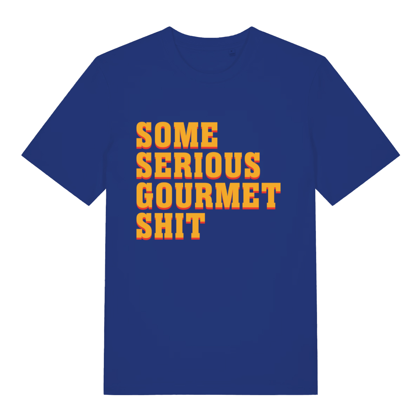 Blue Some Serious Gourmet Shit funny slogan t-shirt featuring cheeky film-inspired text  