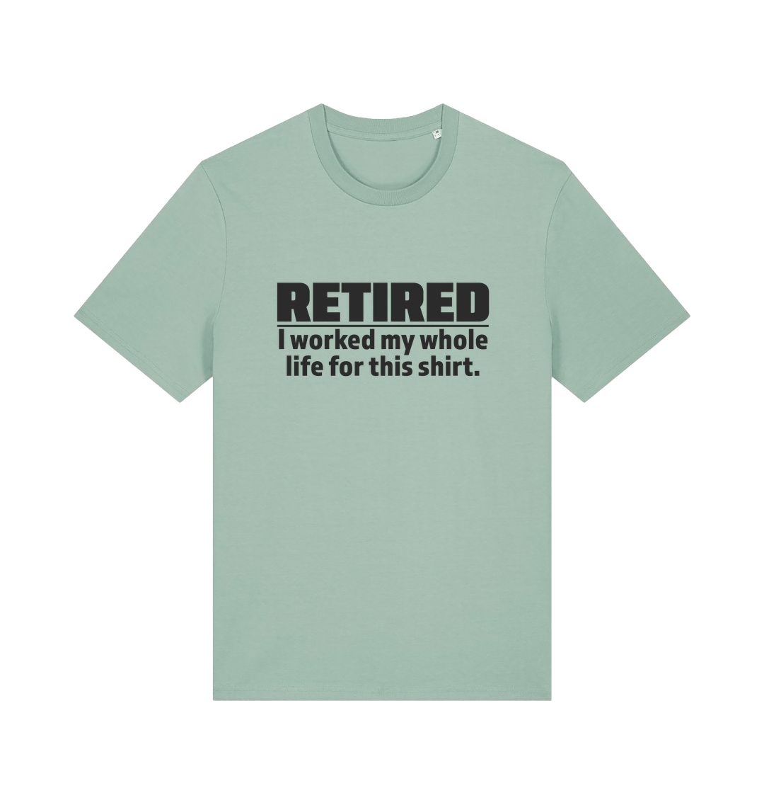 mint green slogan t-shirt with 'retired i worked my whole life for this shirt'