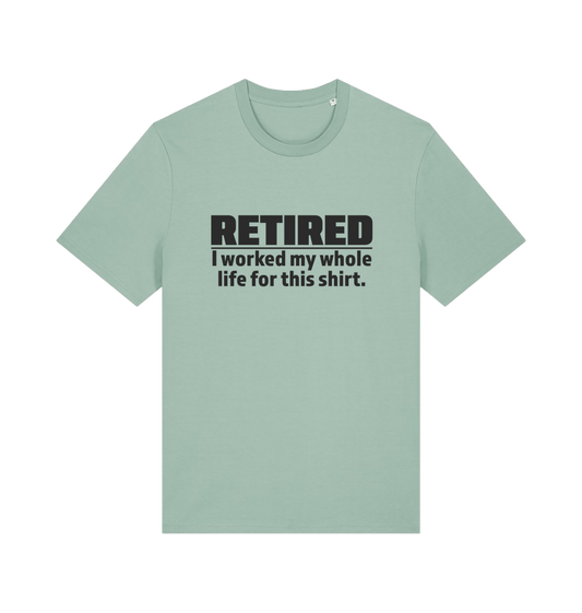 mint green slogan t-shirt with 'retired i worked my whole life for this shirt'