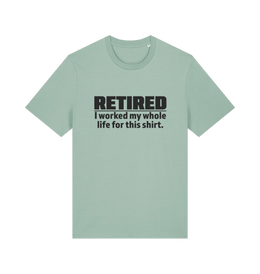 mint green slogan t-shirt with 'retired i worked my whole life for this shirt'