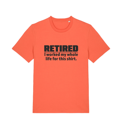 orange slogan t-shirt with 'retired i worked my whole life for this shirt'