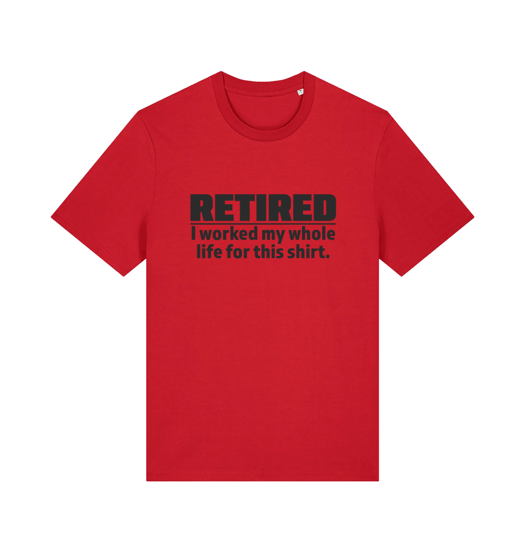 red slogan t-shirt with 'retired i worked my whole life for this shirt'