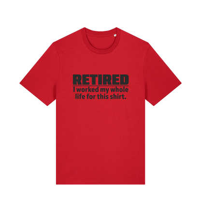 red slogan t-shirt with 'retired i worked my whole life for this shirt'