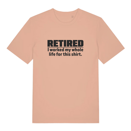 peach women's slogan t-shirt with the text 'retired - i worked my whole life for this t-shirt'