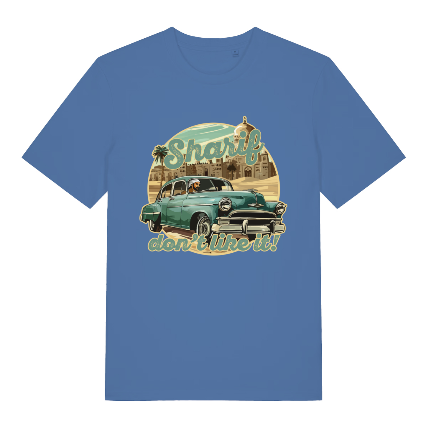 Blue Sharif Don't Like It funny graphic t-shirt showing vintage car desert scene  