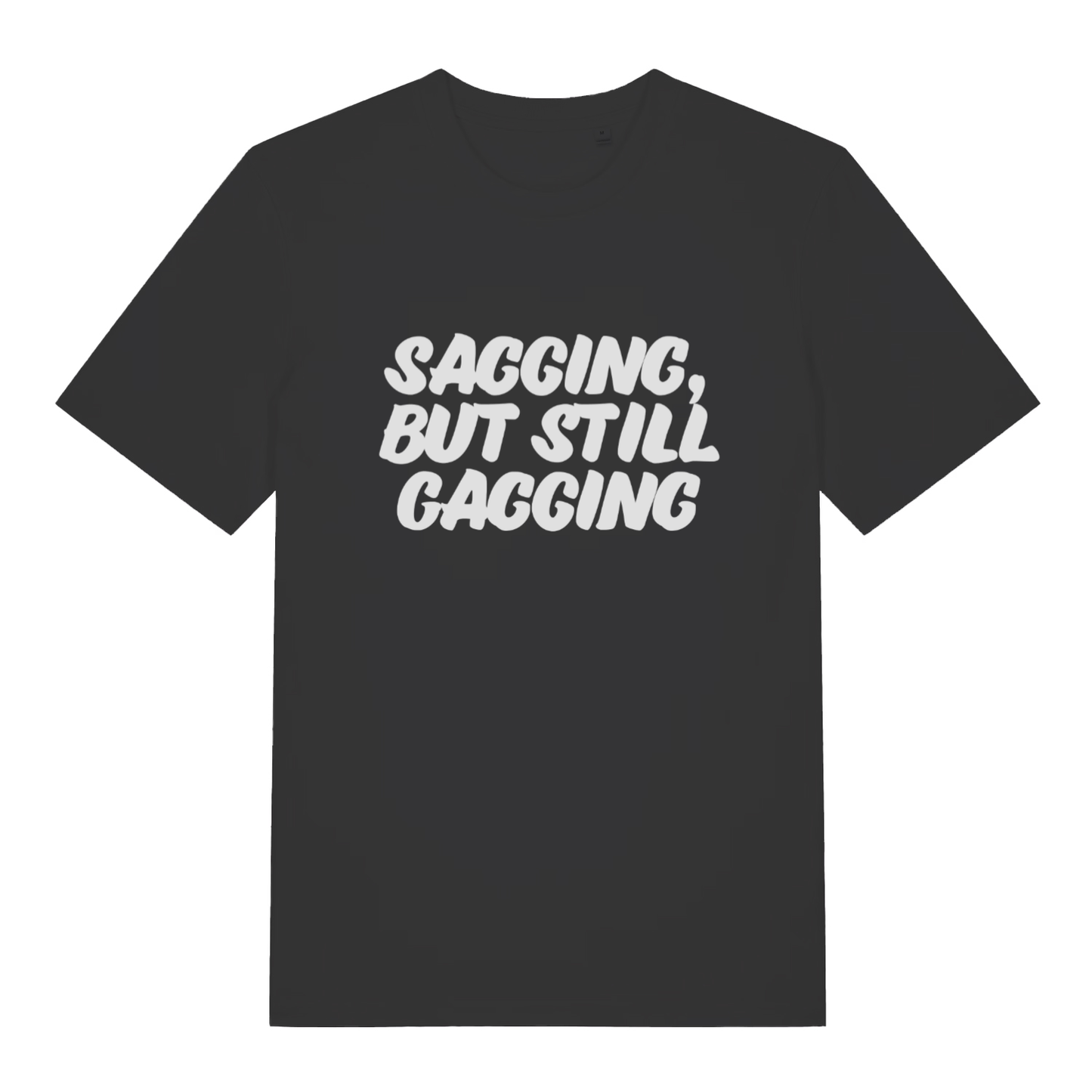 Black Sagging But Still Gagging funny slogan t-shirt with bold white lettering  