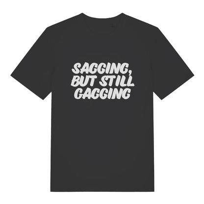 Black Sagging But Still Gagging funny slogan t-shirt with bold white lettering  