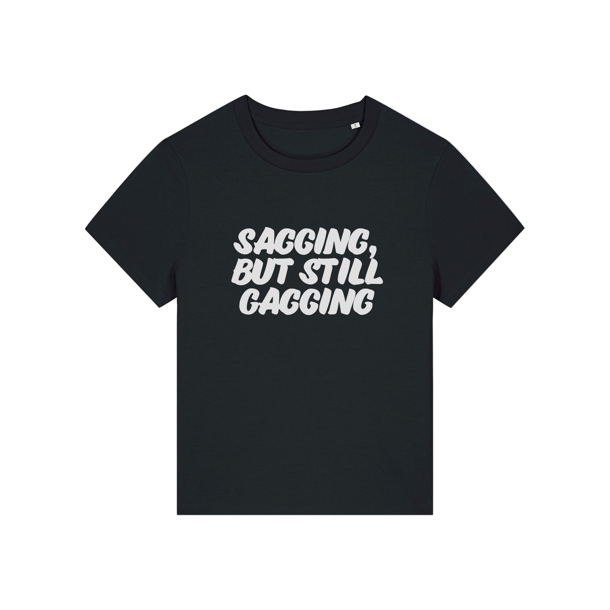 black offensive t-shirt with the slogan 'sagging, but still gagging'