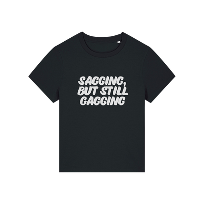 black offensive t-shirt with the slogan 'sagging, but still gagging'