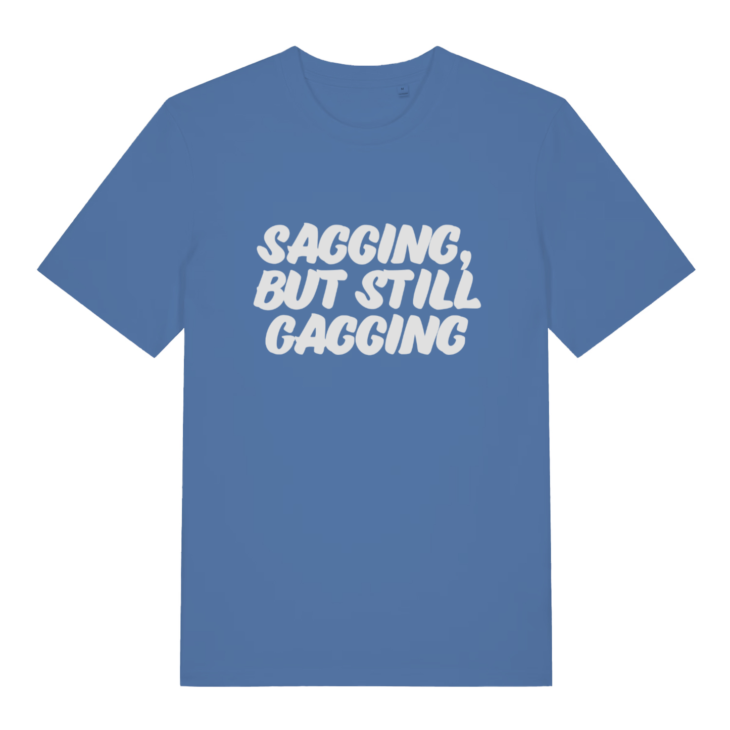 Blue Sagging But Still Gagging funny slogan t-shirt featuring cheeky rude ladies text  
