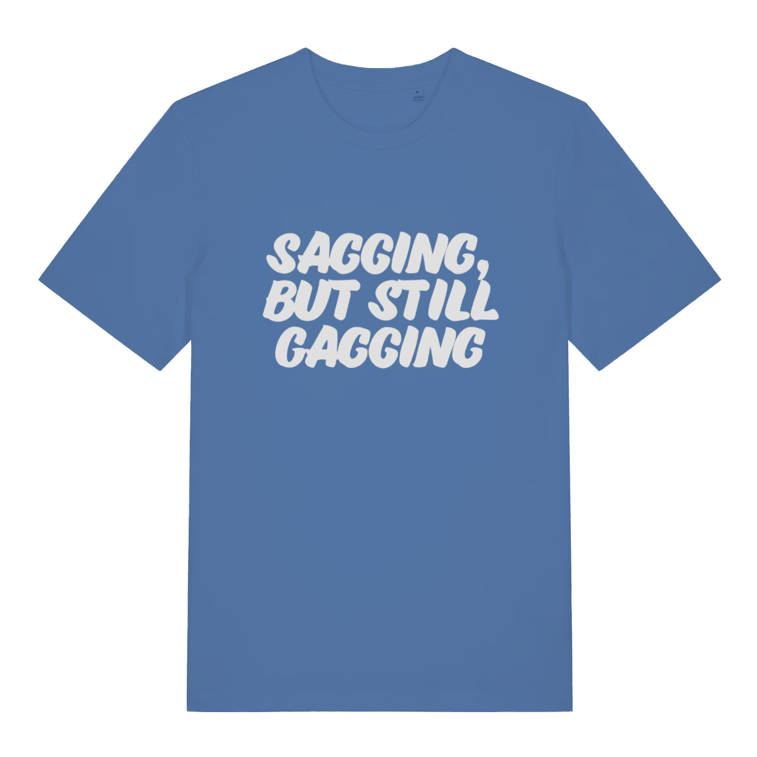 Blue Sagging But Still Gagging funny slogan t-shirt featuring cheeky rude ladies text  