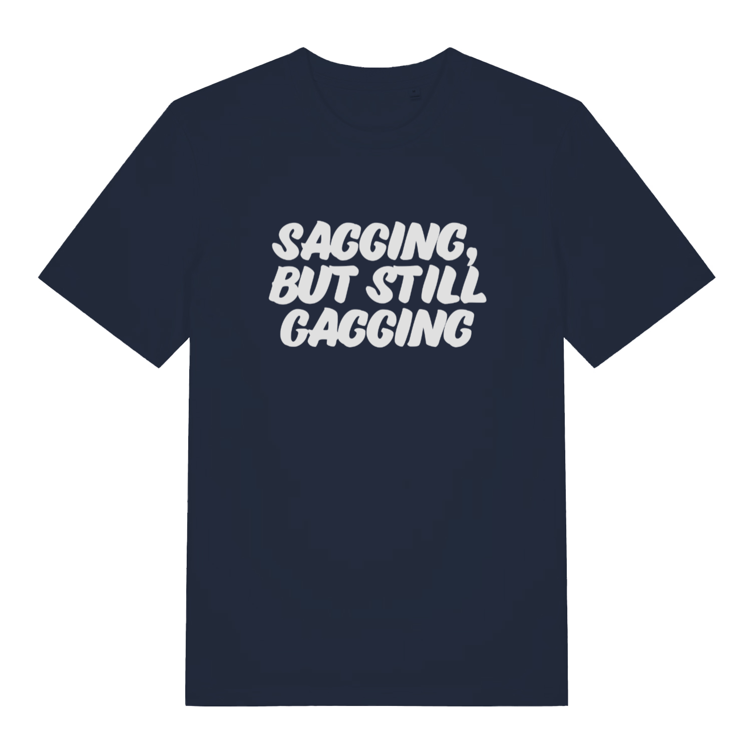 navy women's offensive t-shirt with the slogan 'sagging, but still gagging'