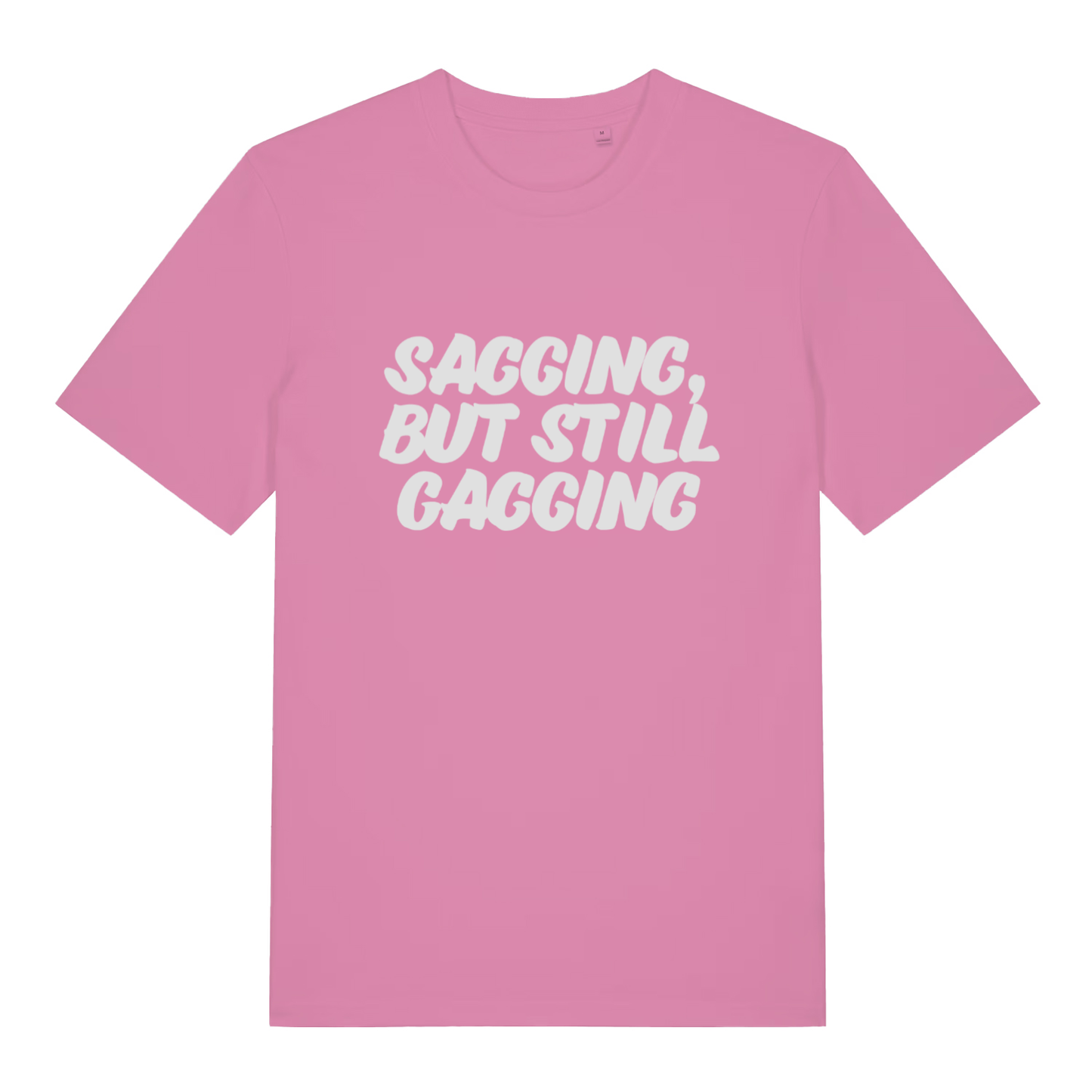 Pink Sagging But Still Gagging funny slogan t-shirt showing ultimate ladies offensive banter  