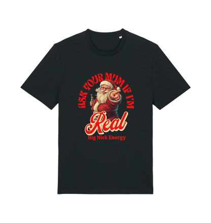 black christmas t-shirt with the graphic of santa and the slogan 'ask your mum if i'm real'