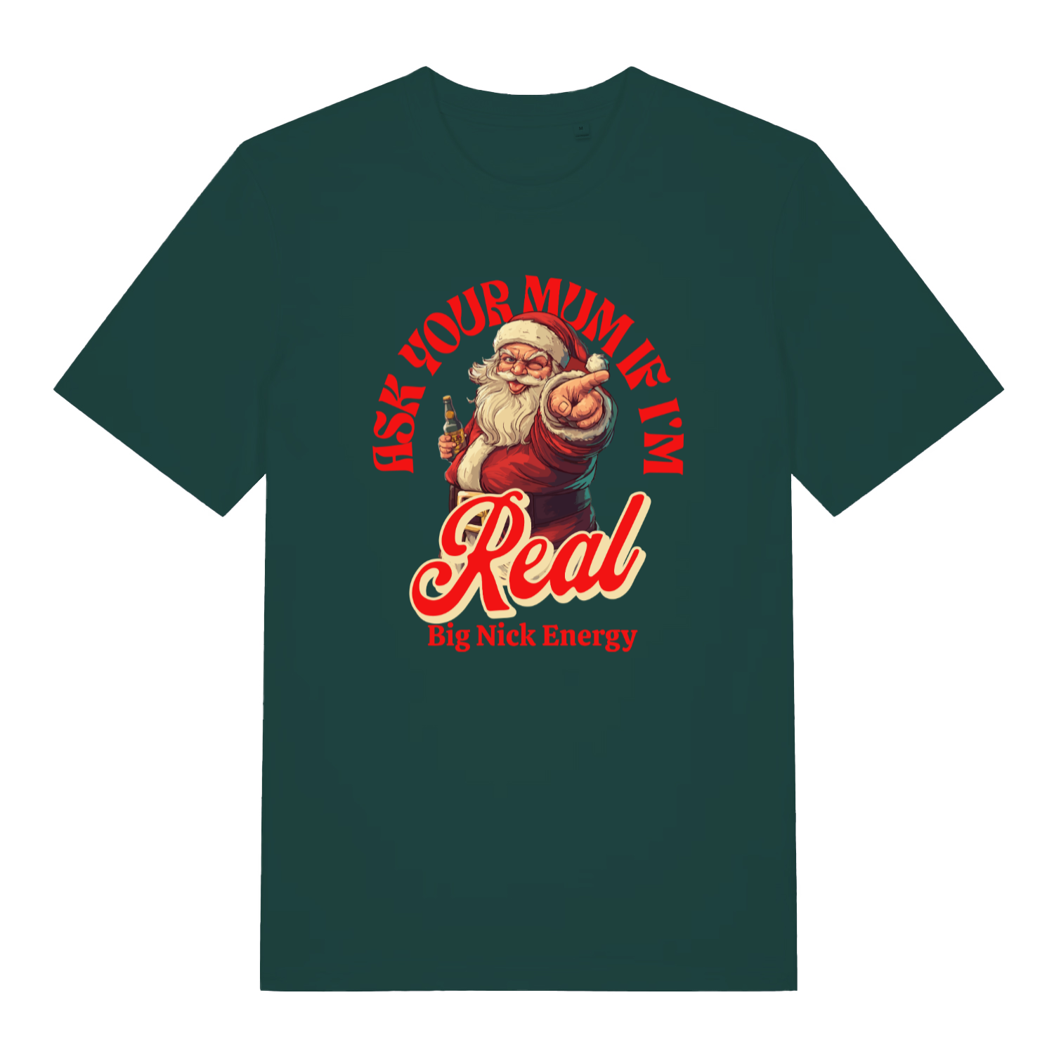 green christmas t-shirt with a santa graphic and the slogan 'ask your mum if i'm real - big nick energy'