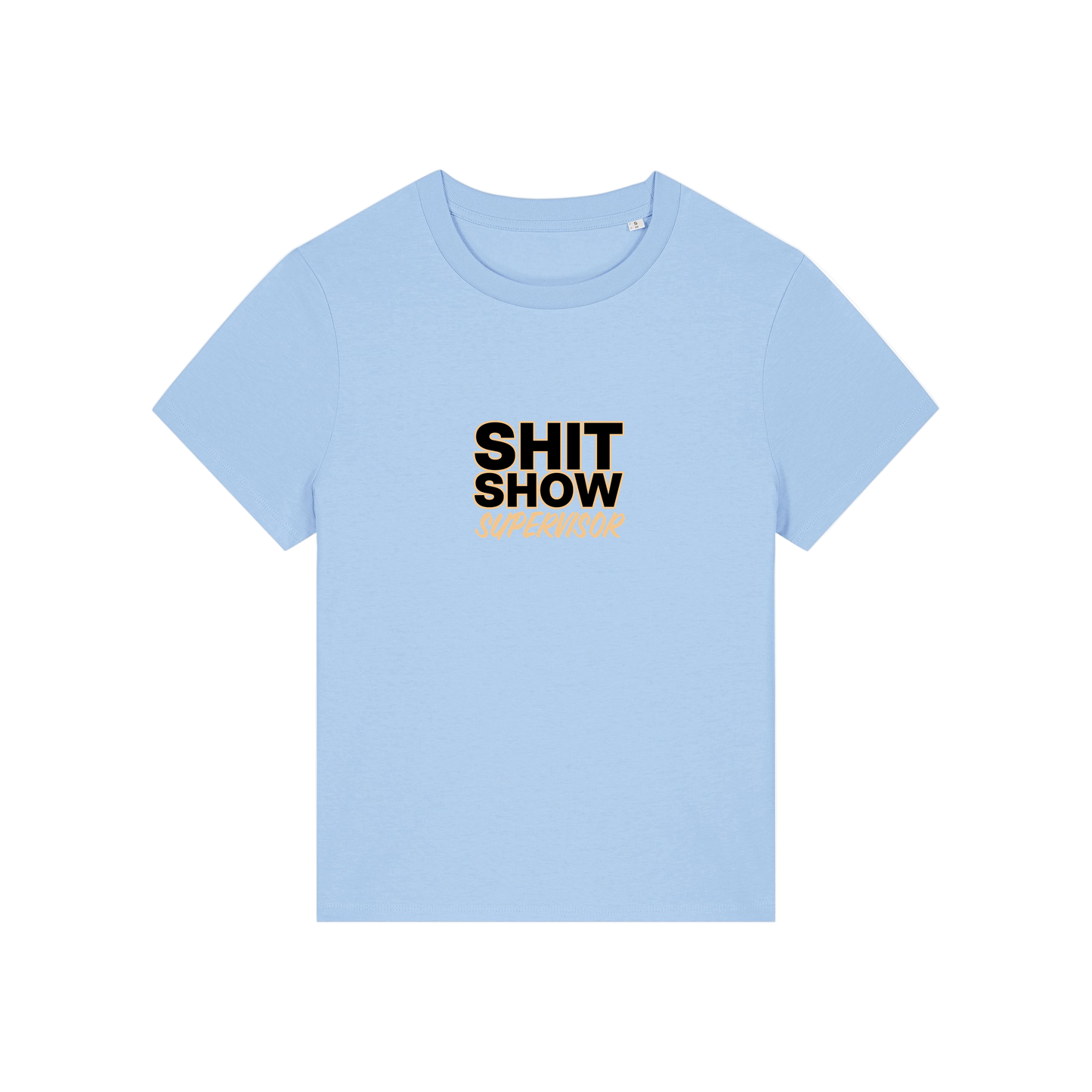 light blue slogan t-shirt that reads 'shit show supervisor'