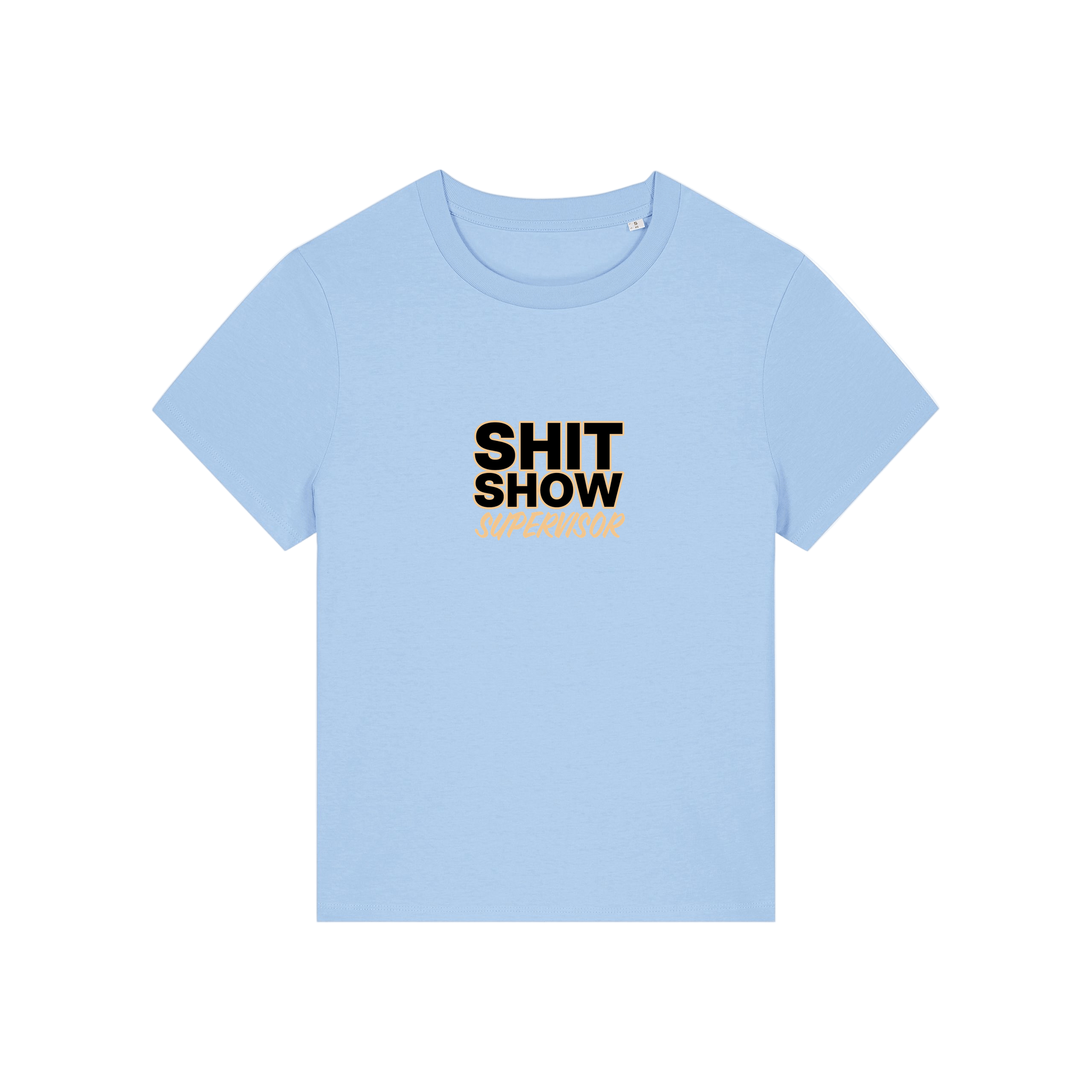 light blue slogan t-shirt that reads 'shit show supervisor'