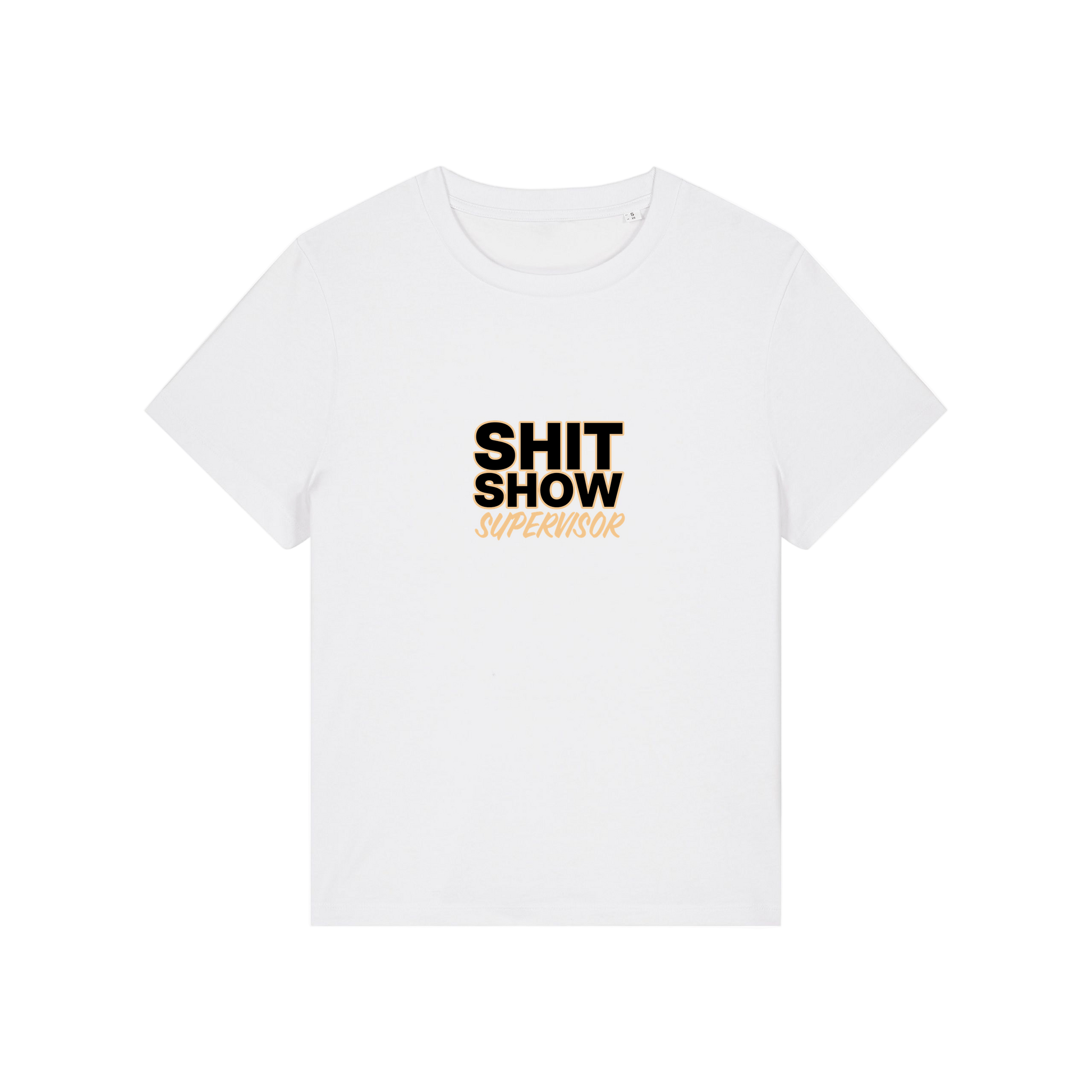 white slogan t-shirt that reads 'shit show supervisor'