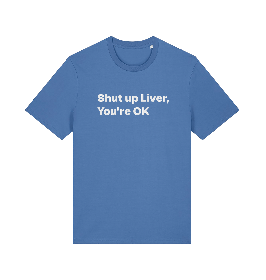 blue funny slogan t-shirt with 'shut up liver, you're ok'