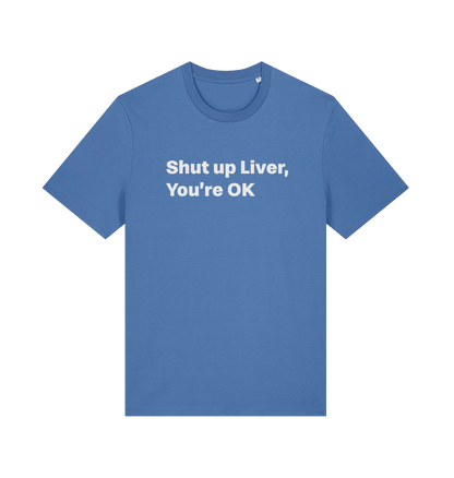 blue funny slogan t-shirt with 'shut up liver, you're ok'
