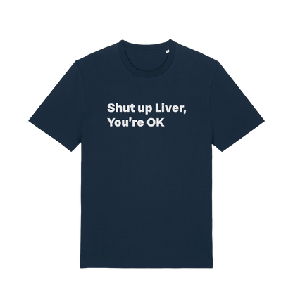 navy funny slogan t-shirt with 'shut up liver, you're ok'