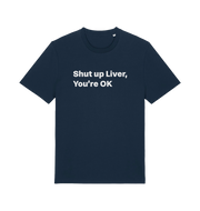 navy funny slogan t-shirt with 'shut up liver, you're ok'