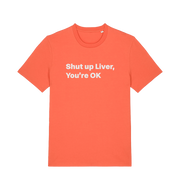 orange funny slogan t-shirt with 'shut up liver, you're ok'