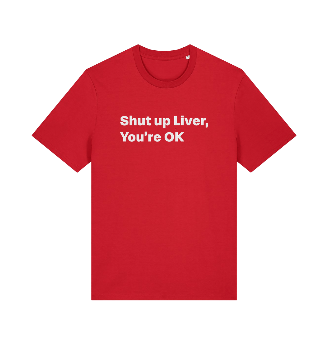 red funny slogan t-shirt with 'shut up liver, you're ok'