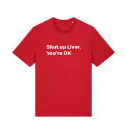 red funny slogan t-shirt with 'shut up liver, you're ok'