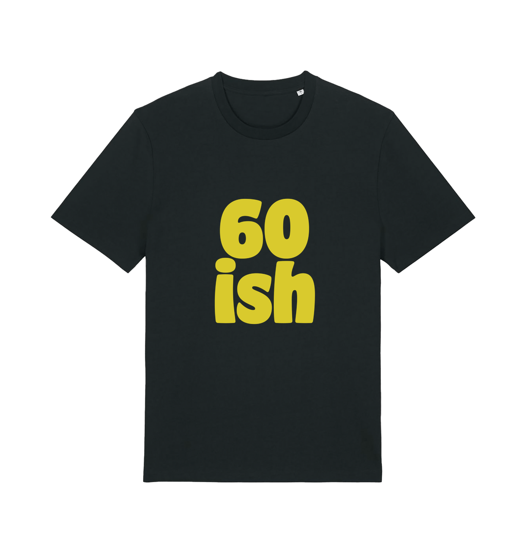 black birthday t-shirt with the slogan '60 ish'