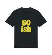 black birthday t-shirt with the slogan '60 ish'