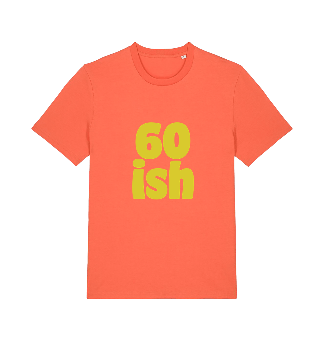 orange birthday t-shirt with the slogan '60 ish'