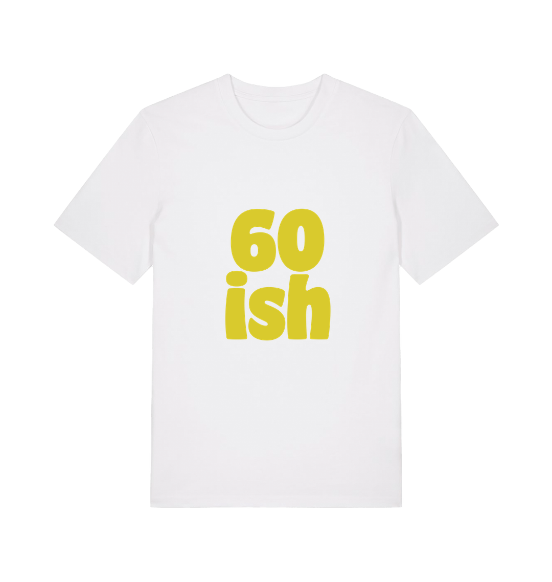 white birthday t-shirt with the slogan '60 ish'