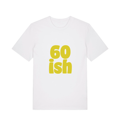 white birthday t-shirt with the slogan '60 ish'