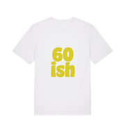 white birthday t-shirt with the slogan '60 ish'