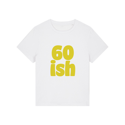 white slogan t-shirt with '60 ish'