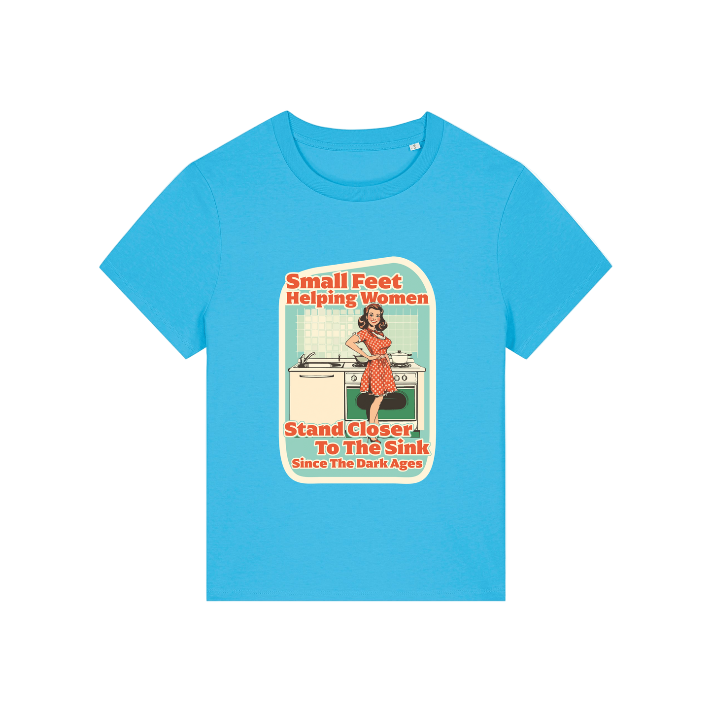 blue funny offensive t-shirt with the graphic of a retro housewife and the slogan 'small feet helping women stand closer to the sink since the dark ages'