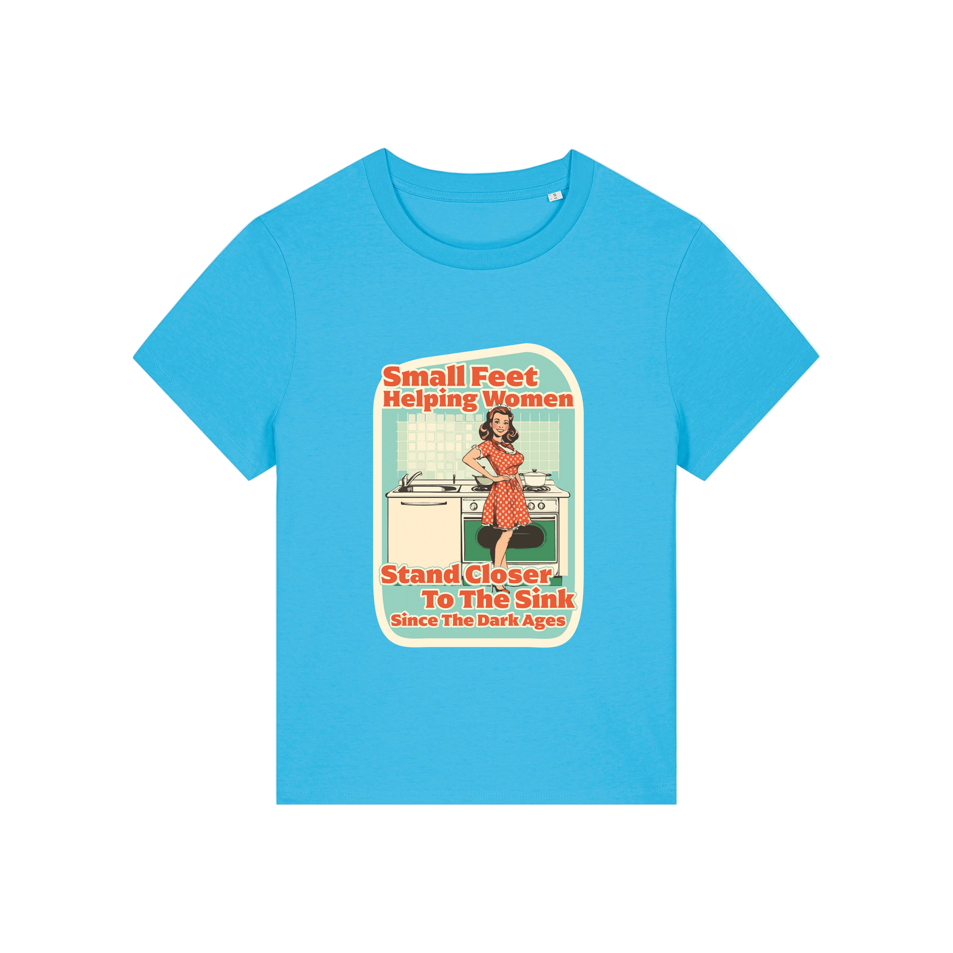 blue funny offensive t-shirt with the graphic of a retro housewife and the slogan 'small feet helping women stand closer to the sink since the dark ages'