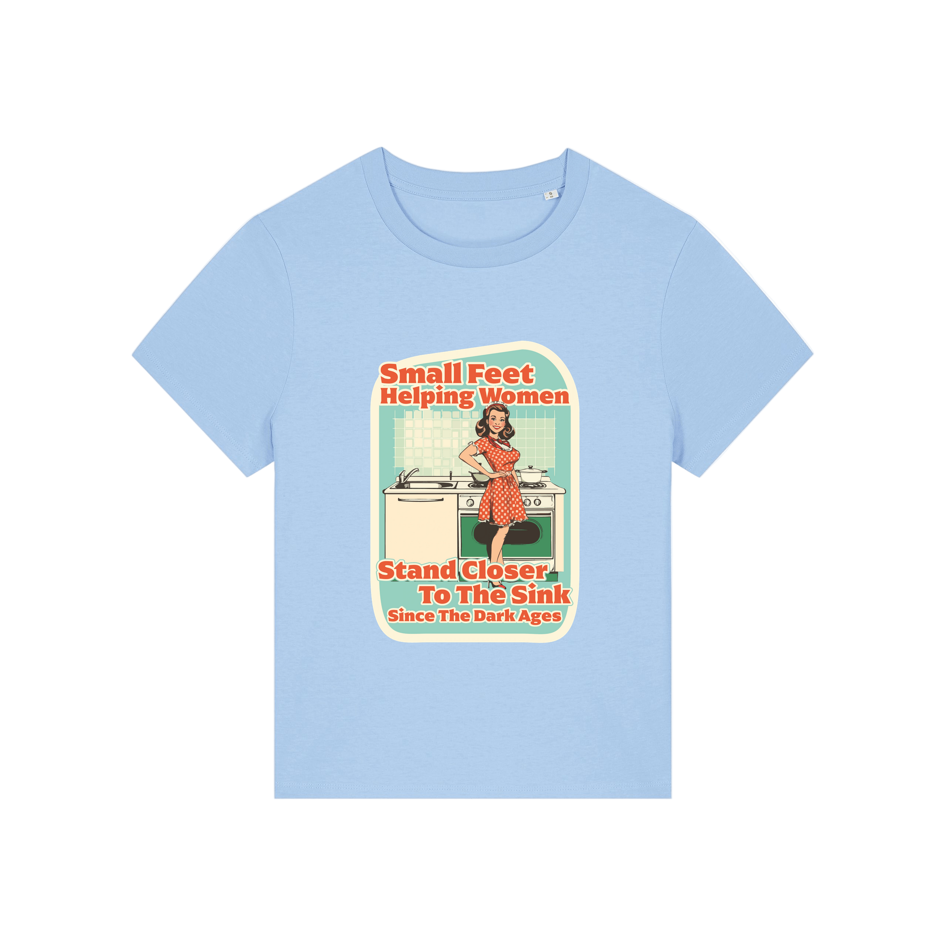 light blue funny offensive t-shirt with the graphic of a retro housewife and the slogan 'small feet helping women stand closer to the sink since the dark ages'