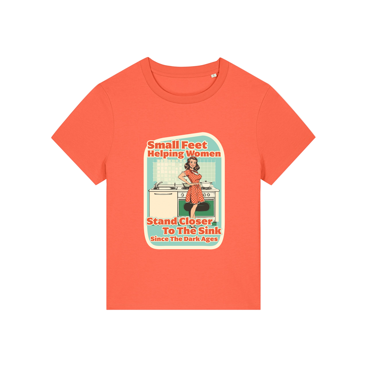 orange funny offensive t-shirt with the graphic of a retro housewife and the slogan 'small feet helping women stand closer to the sink since the dark ages'