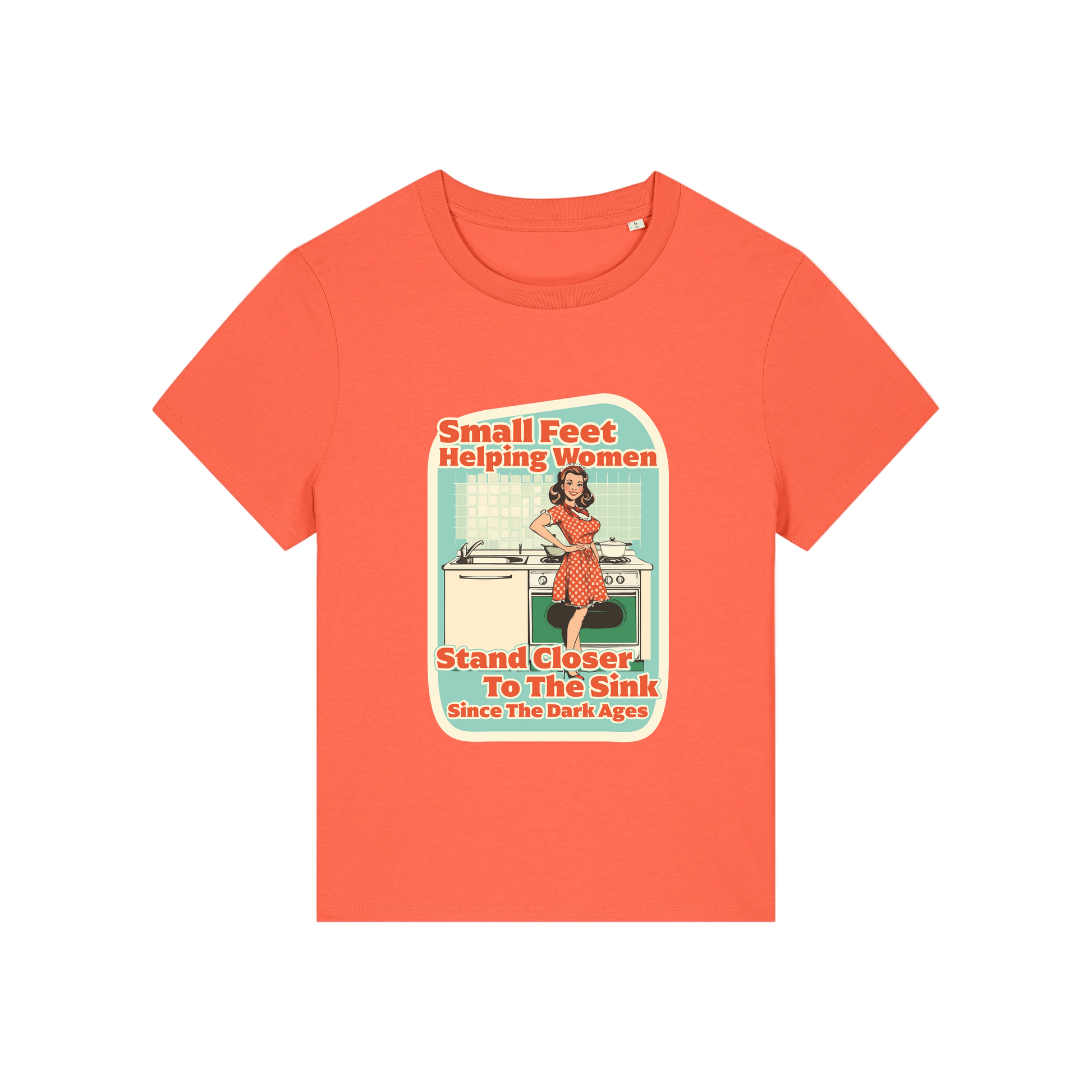 orange funny offensive t-shirt with the graphic of a retro housewife and the slogan 'small feet helping women stand closer to the sink since the dark ages'