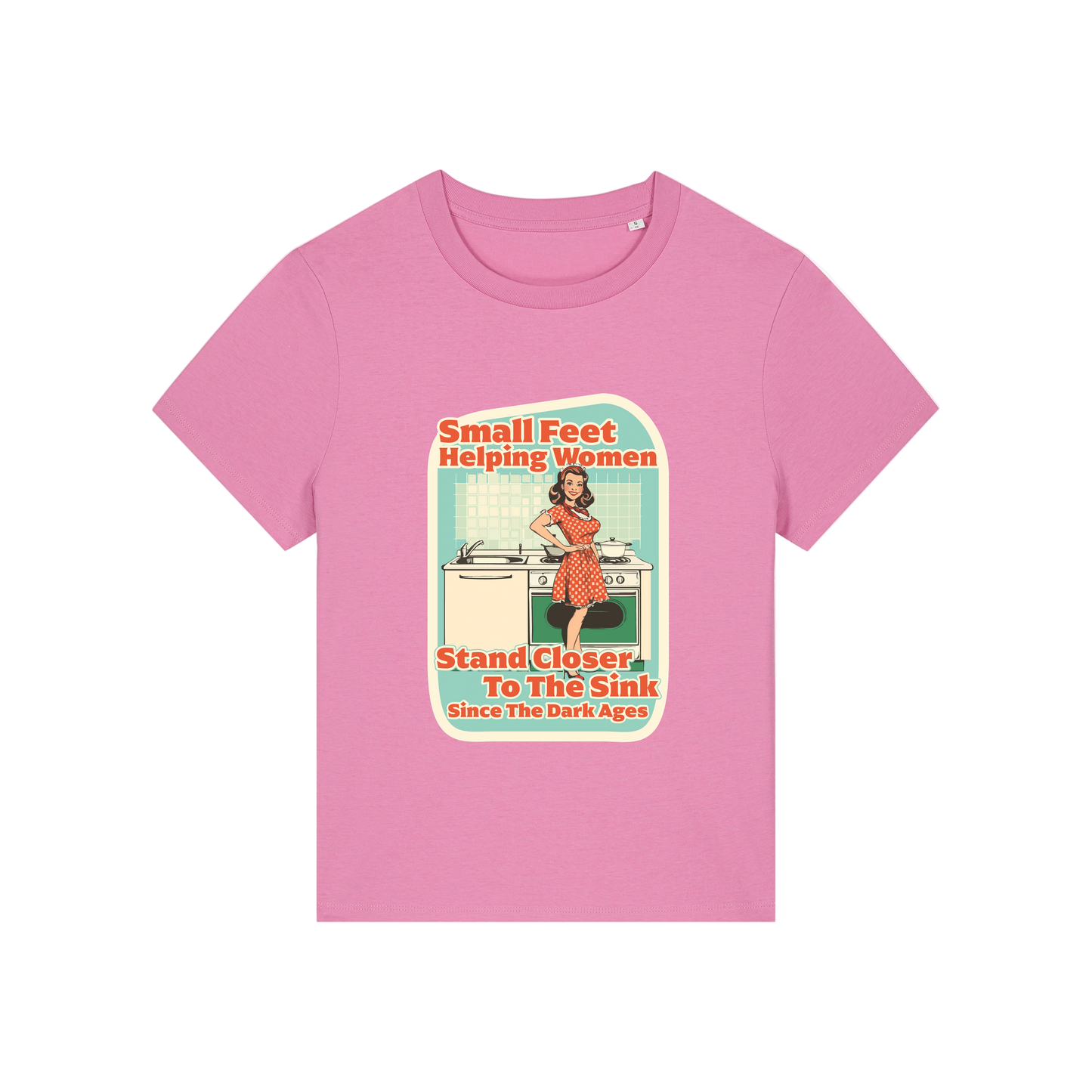 pink funny offensive t-shirt with the graphic of a retro housewife and the slogan 'small feet helping women stand closer to the sink since the dark ages'