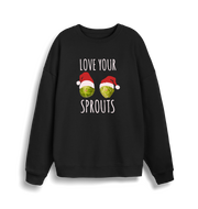 black christmas sweater with the graphic of two sprouts wearing santa hats and the slogan 'love your sprouts'