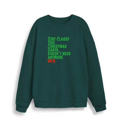 green christmas sweater with the slogan 'stay classy this christmas santa doesn't need anymore ho's'
