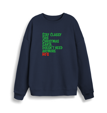 navy christmas sweater with the slogan 'stay classy this christmas santa doesn't need anymore ho's'