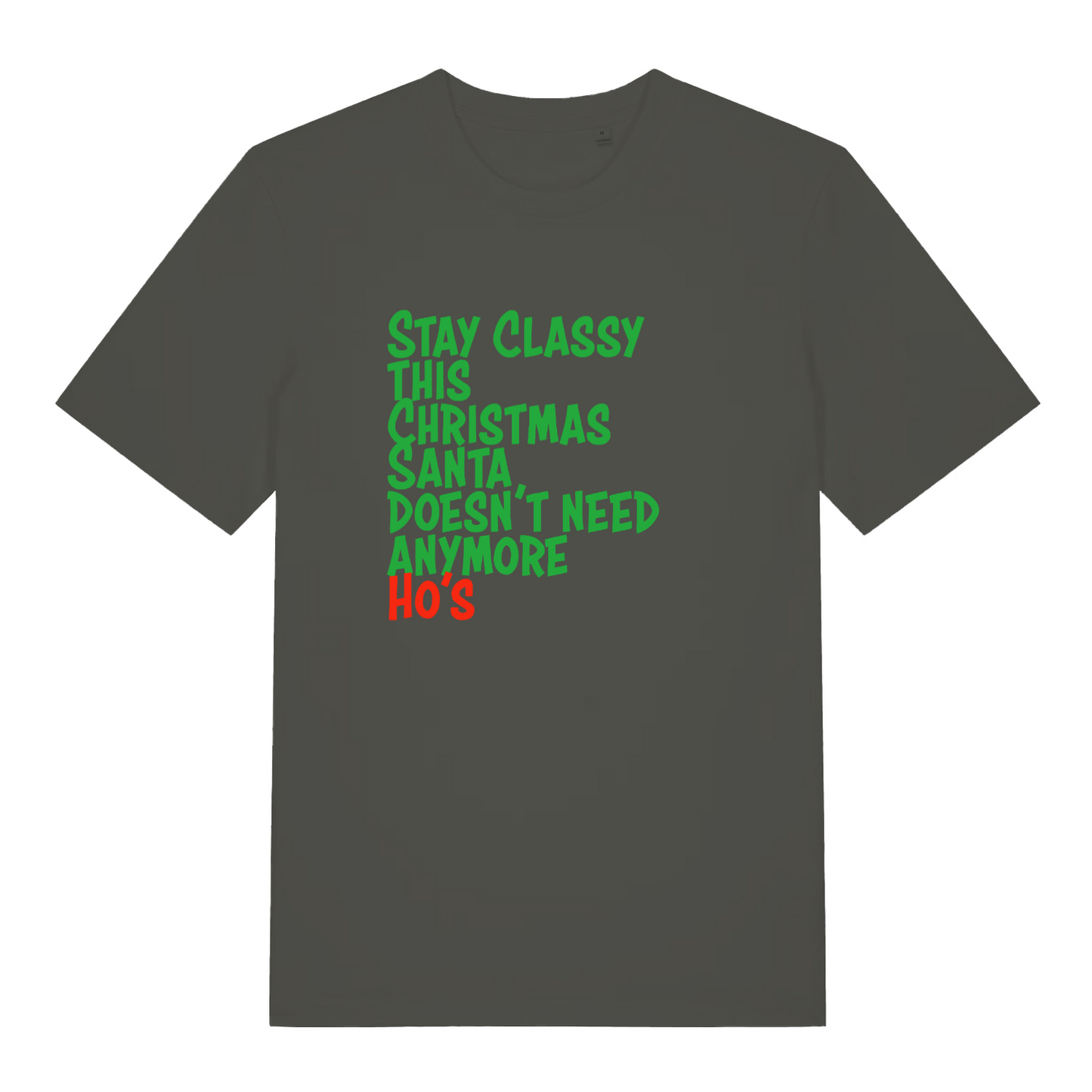 khaki xmas slogan t-shirt with the text 'stay classy this christmas santa doesn't need anymore ho's'